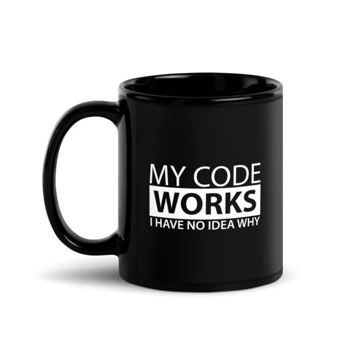 My Code Works I Have No Idea Why - Black Glossy Mug - Image 2