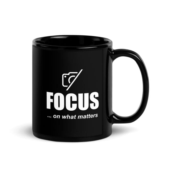 Focus On What Matters - Black Glossy Mug - Image 1