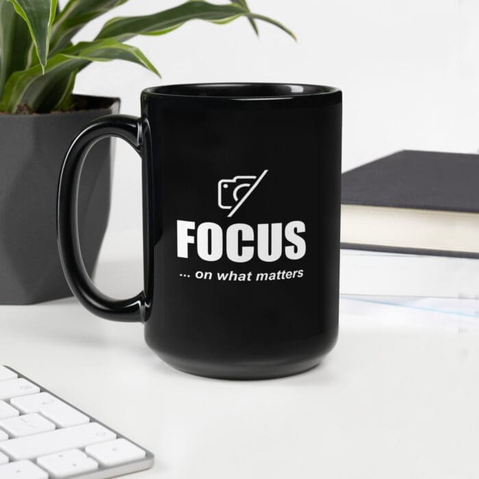 Focus On What Matters - Black Glossy Mug - Image 8