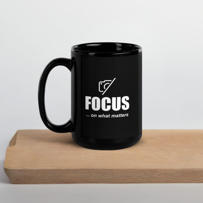 Focus On What Matters - Black Glossy Mug - Image 10