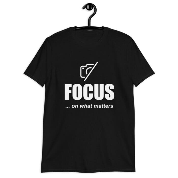 Focus On What Matters - Short-Sleeve Unisex T-Shirt - Image 1
