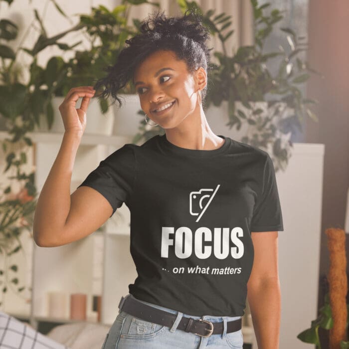 Focus On What Matters - Short-Sleeve Unisex T-Shirt - Image 11