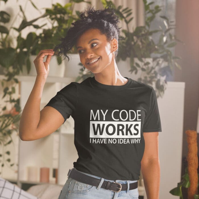 My Code Works I Have No Idea Why - Short-Sleeve Unisex T-Shirt - Image 11