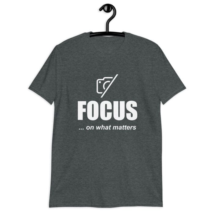 Focus On What Matters - Short-Sleeve Unisex T-Shirt - Image 2
