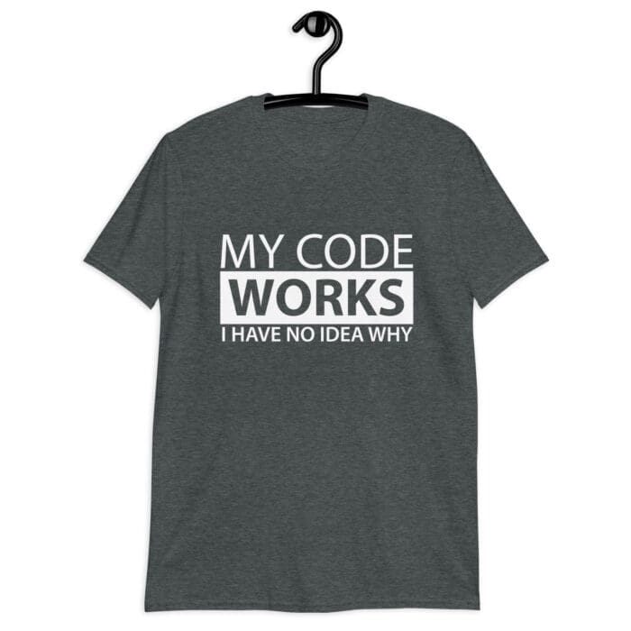 My Code Works I Have No Idea Why - Short-Sleeve Unisex T-Shirt - Image 2