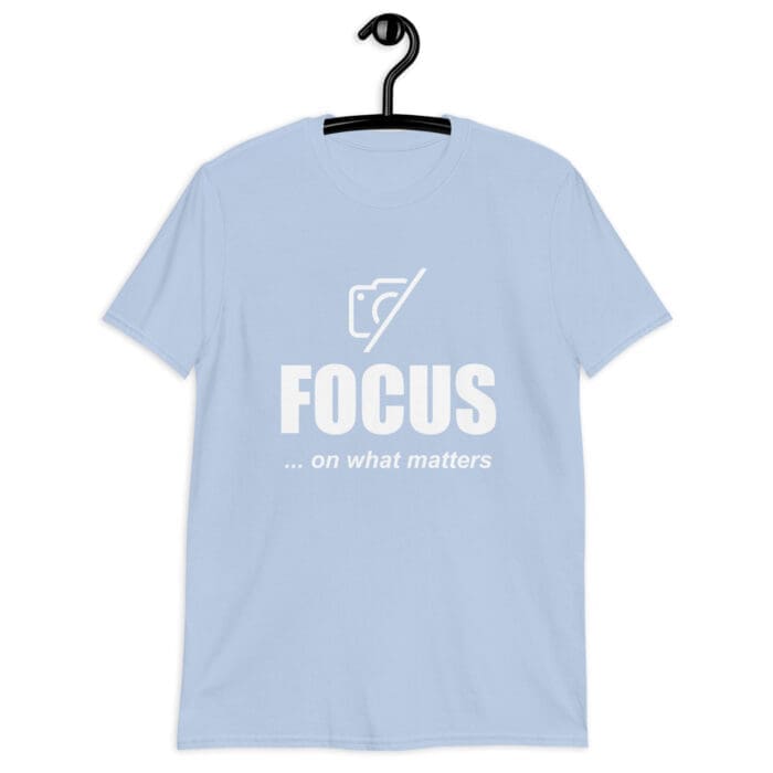 Focus On What Matters - Short-Sleeve Unisex T-Shirt - Image 4