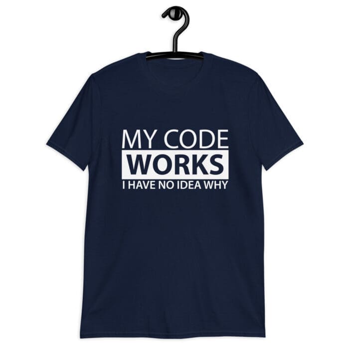 My Code Works I Have No Idea Why - Short-Sleeve Unisex T-Shirt - Image 5