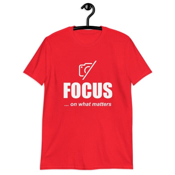 Focus On What Matters - Short-Sleeve Unisex T-Shirt - Image 6