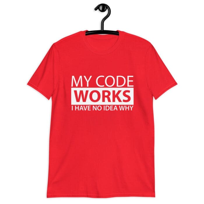 My Code Works I Have No Idea Why - Short-Sleeve Unisex T-Shirt - Image 6