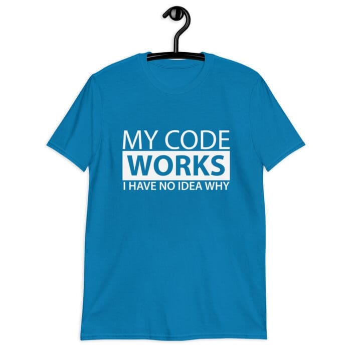 My Code Works I Have No Idea Why - Short-Sleeve Unisex T-Shirt - Image 8