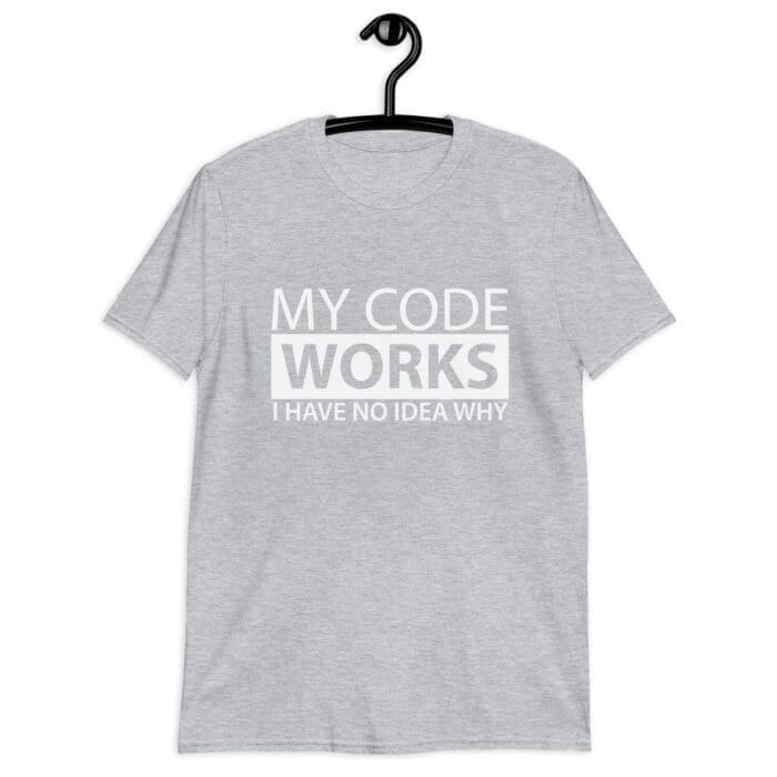 My Code Works I Have No Idea Why - Short-Sleeve Unisex T-Shirt - Image 7